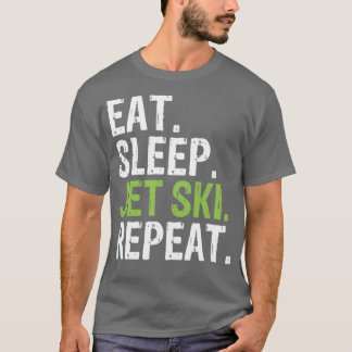 Eat sleep Jet ski repeat 4 T-Shirt