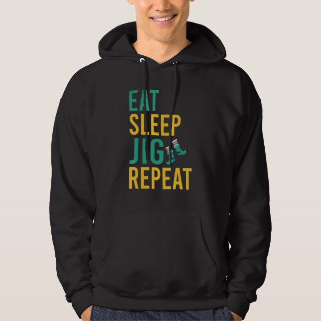 Eat Sleep Jig Repeat Funny Irish Dancer Hoodie (Front)