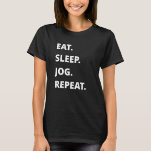 Eat Sleep Jog Repeat   T-Shirt