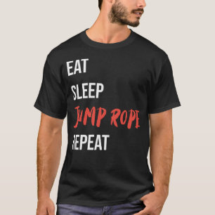 Eat Sleep Jump Rope Repeat Jump Rope Fitness T-Shirt