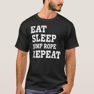 Eat Sleep Jump Rope Repeat Sarcastic T-Shirt