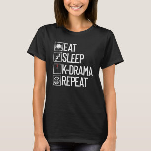 Eat Sleep K Drama Repeat Kdrama Life Korean Drama T-Shirt