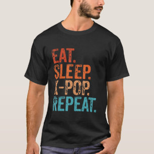 Eat Sleep K Pop Repeat Korean Kpop Music Fan Funny T-Shirt
