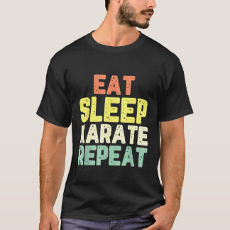 Eat Sleep Karate Repeat Funny Cool Lover Retro T-Shirt