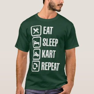 Eat sleep kart karting gokarts repeat 1 T-Shirt