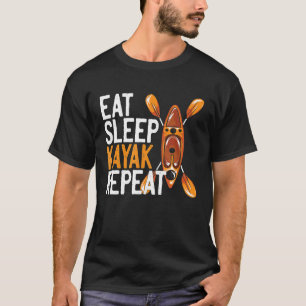 Eat Sleep KAYAK Repeat Funny Kayaking Gift Kayak T-Shirt