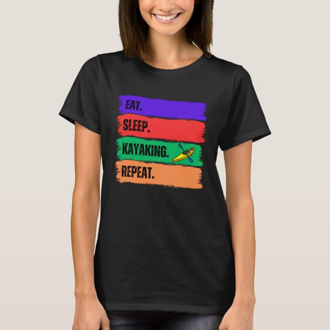 EAT SLEEP KAYAKING REPEAT T-Shirt (Front)
