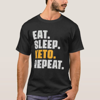 Eat Sleep Keto Repeat Diet Ketogenic Ketosis Vin T-Shirt