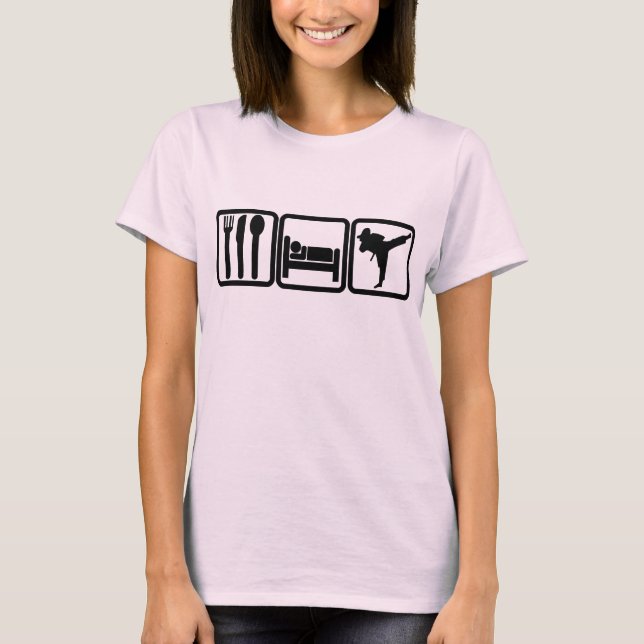 EAT - SLEEP - KICK BUTT T-Shirt (Front)