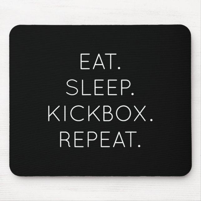 Eat Sleep Kickbox Repeat - Funny Kick Boxing Boxer Mouse Pad (Front)