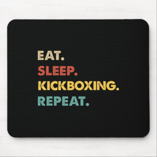 Eat Sleep Kickboxing Repeat Funny Kickboxing Lover Mouse Pad