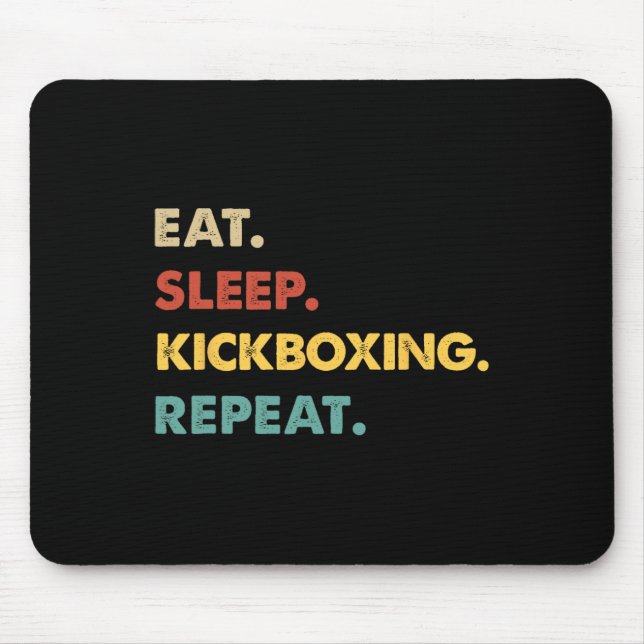 Eat Sleep Kickboxing Repeat Funny Kickboxing Lover Mouse Pad (Front)