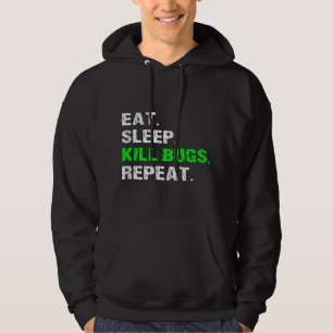 Eat Sleep Kill Bugs Repeat Funny Pest Control Exte Hoodie