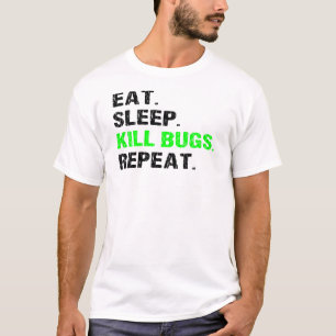 Eat Sleep Kill Bugs Repeat Pest Exterminator Art T-Shirt