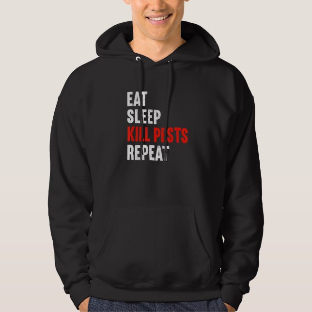 Eat Sleep Kill Pests Repeat Pest Controller Exterm Hoodie (Front)