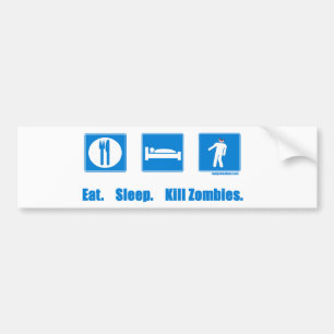 Eat. Sleep. Kill zombies. Bumper Sticker
