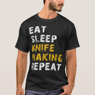 eat sleep knife making T-Shirt