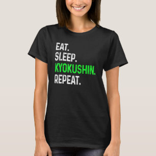 Eat Sleep Kyokushin Repeat Martial Arts Combat T-Shirt