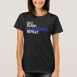 Eat Sleep LA Baseball Repea I Los Angeles Fan T-Shirt