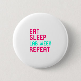 Eat Sleep Lab Week Skilled Researcher Fun Gift 2 Inch Round Button