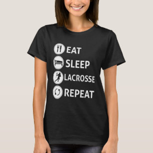 Eat Sleep Lacrosse Repeat Quote T-Shirt