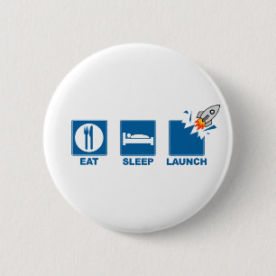 Eat Sleep Launch 2 Inch Round Button