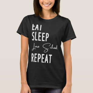 Eat Sleep Law Repeat Funny Lawyer Law School Stude T-Shirt