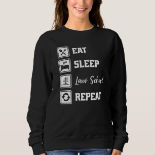 Eat Sleep Law School Repeat Lawyer Pun Funny Law S Sweatshirt