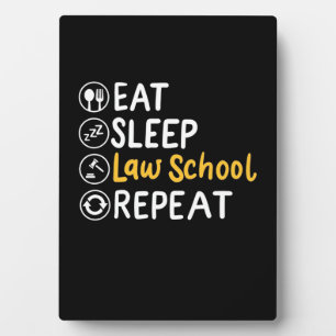 Eat Sleep Law School Repeat Plaque