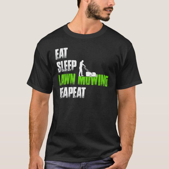 Eat Sleep Lawn Mowing Repeat Lawn Mower T-Shirt (Front)