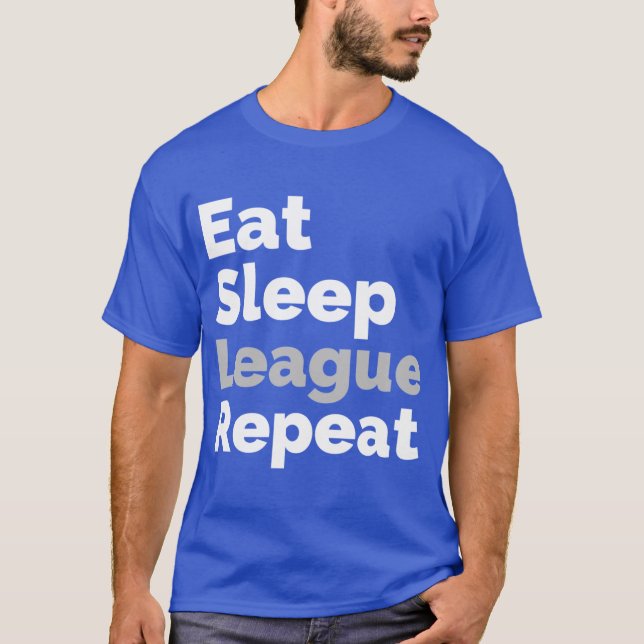 Eat Sleep League Repeat gift T-Shirt (Front)
