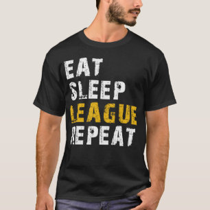 eat sleep league T-Shirt