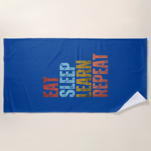 EAT SLEEP LEARN REPEAT BEACH TOWEL