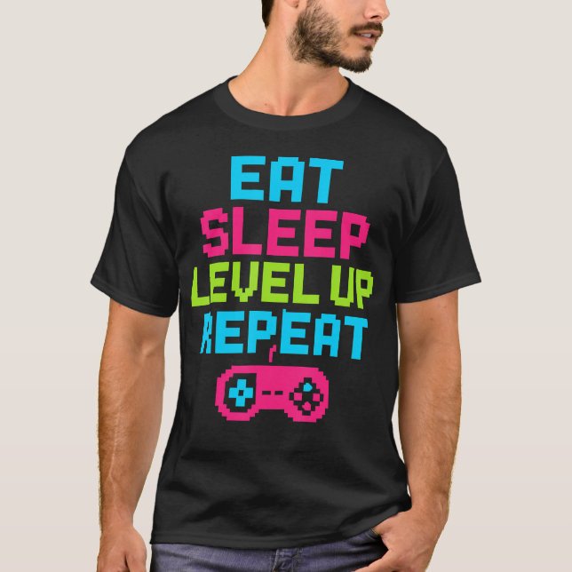 Eat Sleep Level Up Repeat Gamer Funny Video Game G T-Shirt (Front)