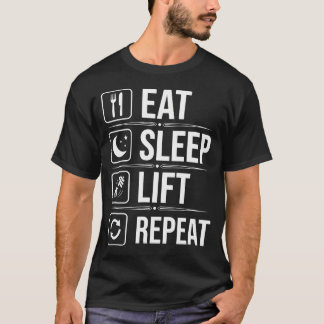 Eat Sleep Lift Repeat - Funny Gym Lover Fitness T-Shirt