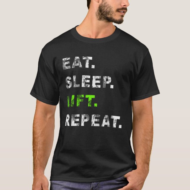 Eat Sleep Lift Repeat Humor Distressed Casual T-Shirt (Front)