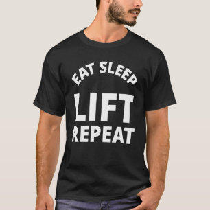 Eat Sleep Lift Repeat T-Shirt