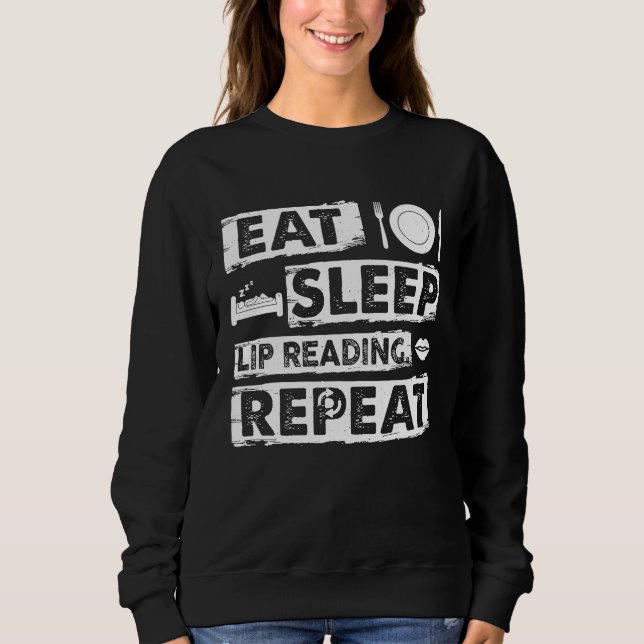 Eat Sleep Lip Reading Repeat Deaf Pride Sweatshirt (Front)