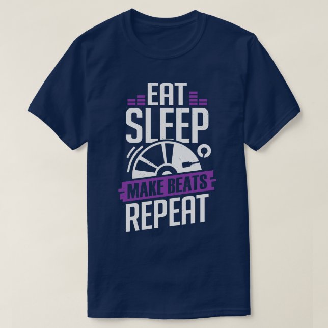 Eat Sleep Make Beats Repeat DJ Disc Jockey Gift  T-Shirt (Design Front)