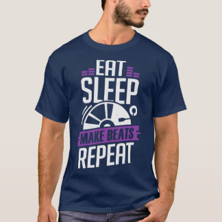 Eat Sleep Make Beats Repeat DJ Disc Jockey Gift T-Shirt