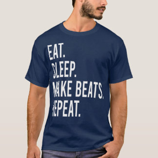 Eat Sleep Make Beats Repeat Music Gift T-Shirt