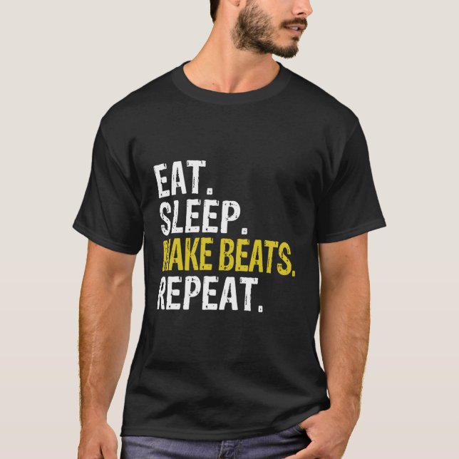Eat Sleep Make Beats Repeat Music Gift T-Shirt (Front)