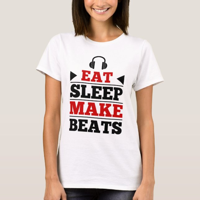 Eat Sleep Make Beats T-Shirt (Front)