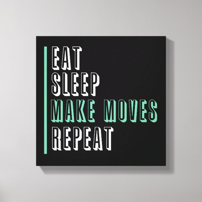 Eat Sleep Make Moves Repeat - Entrepeneur Canvas Print (Front)