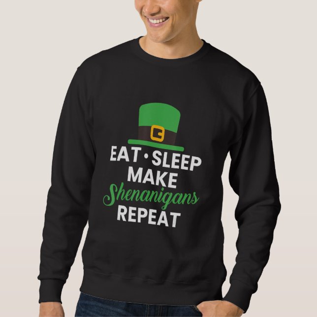 Eat Sleep Make Shenanigans Repeat Sweatshirt (Front)
