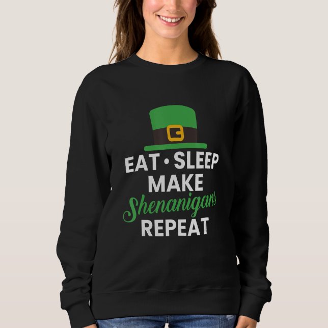 Eat Sleep Make Shenanigans Repeat Sweatshirt (Front)