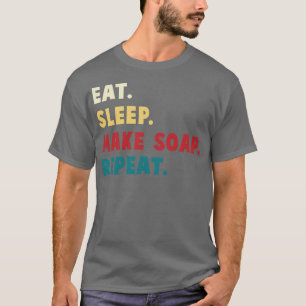 Eat sleep Make Soap Repeat Funny Soap Making T-Shirt