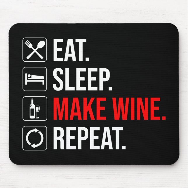Eat. Sleep. Make Wine. Repeat Mouse Pad (Front)