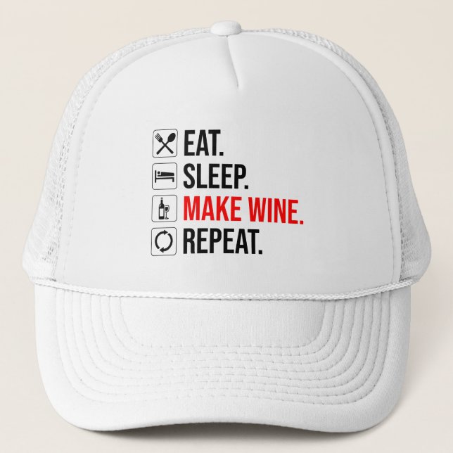 Eat. Sleep. Make Wine. Repeat Trucker Hat (Front)