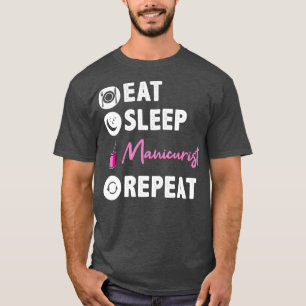 Eat Sleep Manicurist Repeat Nail Tech T-Shirt